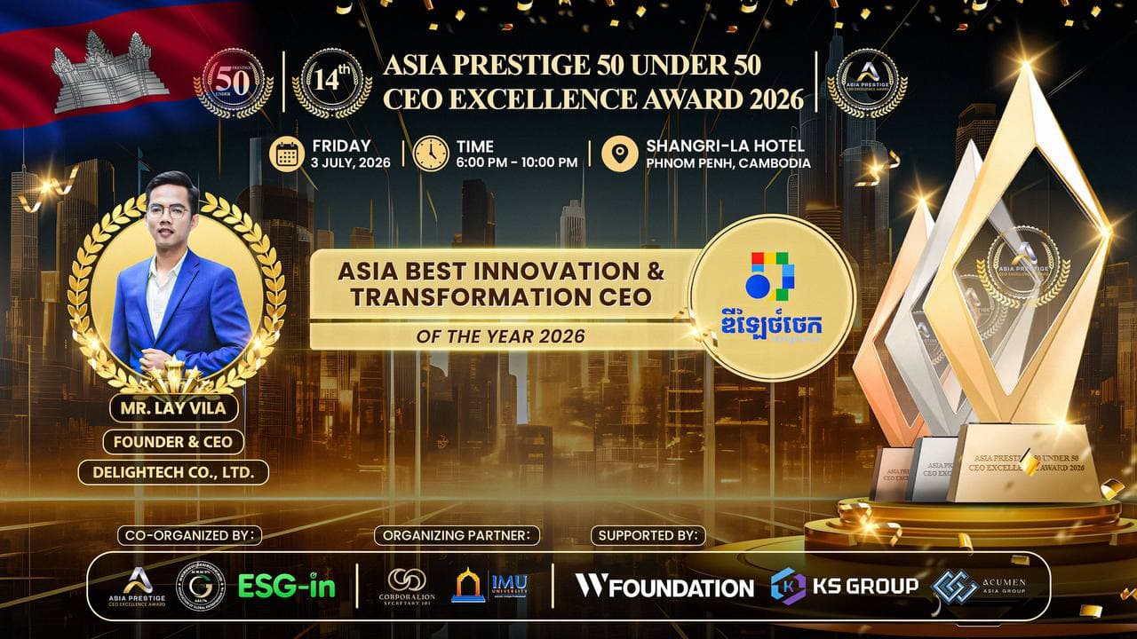 លោក អគ្គនាយក ក្រុមហ៊ុនឌីឡៃថ៍ថេក ឯ.ក ទទួលពានរង្វាន់កិត្តិយស Asia Prestige 50 Under 50 CEO Excellence Award 2026